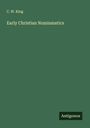 C. W. King: Early Christian Numismatics, Buch