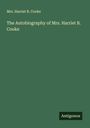 Harriet B. Cooke: The Autobiography of Mrs. Harriet B. Cooke, Buch