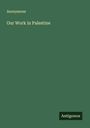 Anonymous: Our Work in Palestine, Buch