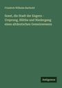 Friedrich Wilhelm Barthold: Soest, die Stadt der Engern - Ursprung, Blüthe und Niedergang eines altdeutschen Gemeinwesens, Buch