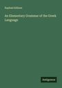 Raphael Kühner: An Elementary Grammar of the Greek Language, Buch