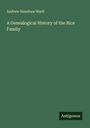 Andrew Henshaw Ward: A Genealogical History of the Rice Family, Buch