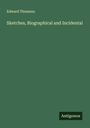 Edward Thomson: Sketches, Biographical and Incidental, Buch