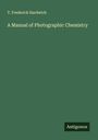 T. Frederick Hardwich: A Manual of Photographic Chemistry, Buch