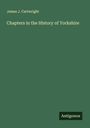 James J. Cartwright: Chapters in the History of Yorkshire, Buch