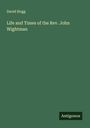 David Hogg: Life and Times of the Rev. John Wightman, Buch