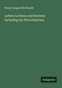 Henry Longueville Mansel: Letters Lectures and Reviews Including the Phrontisterion, Buch