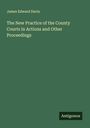James Edward Davis: The New Practice of the County Courts in Actions and Other Proceedings, Buch