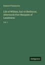 Edmond Fitzmaurice: Life of William, Earl of Shelburne, Afterwards First Marquess of Lansdowne, Buch