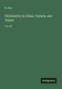M. Huc: Christianity in China, Tartary, and Thibet, Buch