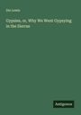 Dio Lewis: Gypsies, or, Why We Went Gypsying in the Sierras, Buch