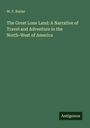W. F. Butler: The Great Lone Land: A Narrative of Travel and Adventure in the North-West of America, Buch