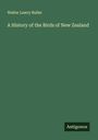 Walter Lawry Buller: A History of the Birds of New Zealand, Buch