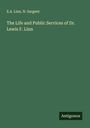 E. A. Linn: The Life and Public Services of Dr. Lewis F. Linn, Buch