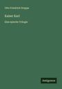 Otto Friedrich Gruppe: Kaiser Karl, Buch