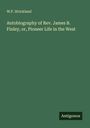 W. P. Strickland: Autobiography of Rev. James B. Finley, or, Pioneer Life in the West, Buch
