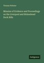Thomas Webster: Minutes of Evidence and Proceedings on the Liverpool and Birkenhead Dock Bills, Buch