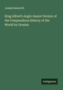 Joseph Bosworth: King Alfred's Anglo-Saxon Version of the Compendious History of the World by Orosius, Buch