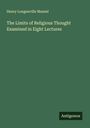 Henry Longueville Mansel: The Limits of Religious Thought Examined in Eight Lectures, Buch