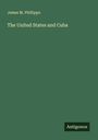 James M. Phillippo: The United States and Cuba, Buch