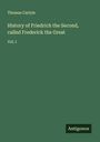 Thomas Carlyle: History of Friedrich the Second, called Frederick the Great, Buch