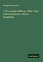 George Henry Preble: A Chronological History of the Origin and Development of Steam Navigation, Buch