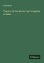 Hollis Read: The God of this World; the Footprints of Satan, Buch