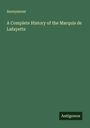Anonymous: A Complete History of the Marquis de Lafayette, Buch