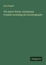 Epes Sargent: The Select Works of Benjamin Franklin Including His Autobiography, Buch