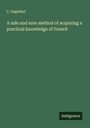 C. Dagobert: A safe and sure method of acquiring a practical knowledge of French, Buch