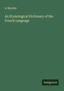 A. Brachet: An Etymological Dictionary of the French Language, Buch