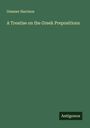 Gessner Harrison: A Treatise on the Greek Prepositions, Buch