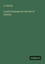 I. N. Madvig: A Latin Grammar for the Use of Schools, Buch
