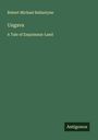 Robert Michael Ballantyne: Ungava, Buch