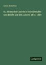 Anton Schiefner: M. Alexander Castrén's Reiseberichte und Briefe aus den Jahren 1845-1849, Buch