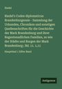 Riedel: Riedel's Codex diplomaticus Brandenburgensis - Sammlung der Urkunden, Chroniken und sonstigen Quellenschriften für die Geschichte der Mark Brandenburg und ihrer Regentenadlichen Familien, so wie der Städte und Burgen der Mark Brandenburg ; Bd. 11. 1,11, Buch