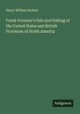 Henry William Herbert: Frank Forester's Fish and Fishing of the United States and British Provinces of North America, Buch