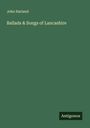 John Harland: Ballads & Songs of Lancashire, Buch
