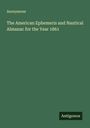 Anonymous: The American Ephemeris and Nautical Almanac for the Year 1861, Buch