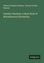 William Adolphus Wheeler: Familiar Allusions: a Hand-Book of Miscellaneous Information, Buch