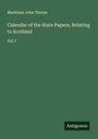 Markham John Thorpe: Calendar of the State Papers, Relating to Scotland, Buch