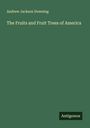 Andrew Jackson Downing: The Fruits and Fruit Trees of America, Buch