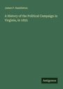 James P. Hambleton: A History of the Political Campaign in Virginia, in 1855, Buch