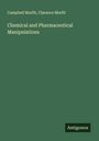 Campbell Morfit: Chemical and Pharmaceutical Manipulations, Buch