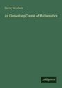 Harvey Goodwin: An Elementary Course of Mathematics, Buch