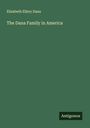 Elizabeth Ellery Dana: The Dana Family in America, Buch