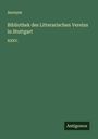 Anonym: Bibliothek des Litterarischen Vereins in Stuttgart, Buch