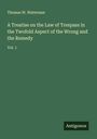 Thomas W. Waterman: A Treatise on the Law of Trespass in the Twofold Aspect of the Wrong and the Remedy, Buch