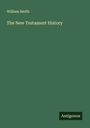 William Smith: The New Testament History, Buch
