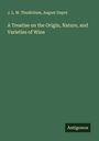 J. L. W. Thudichum: A Treatise on the Origin, Nature, and Varieties of Wine, Buch